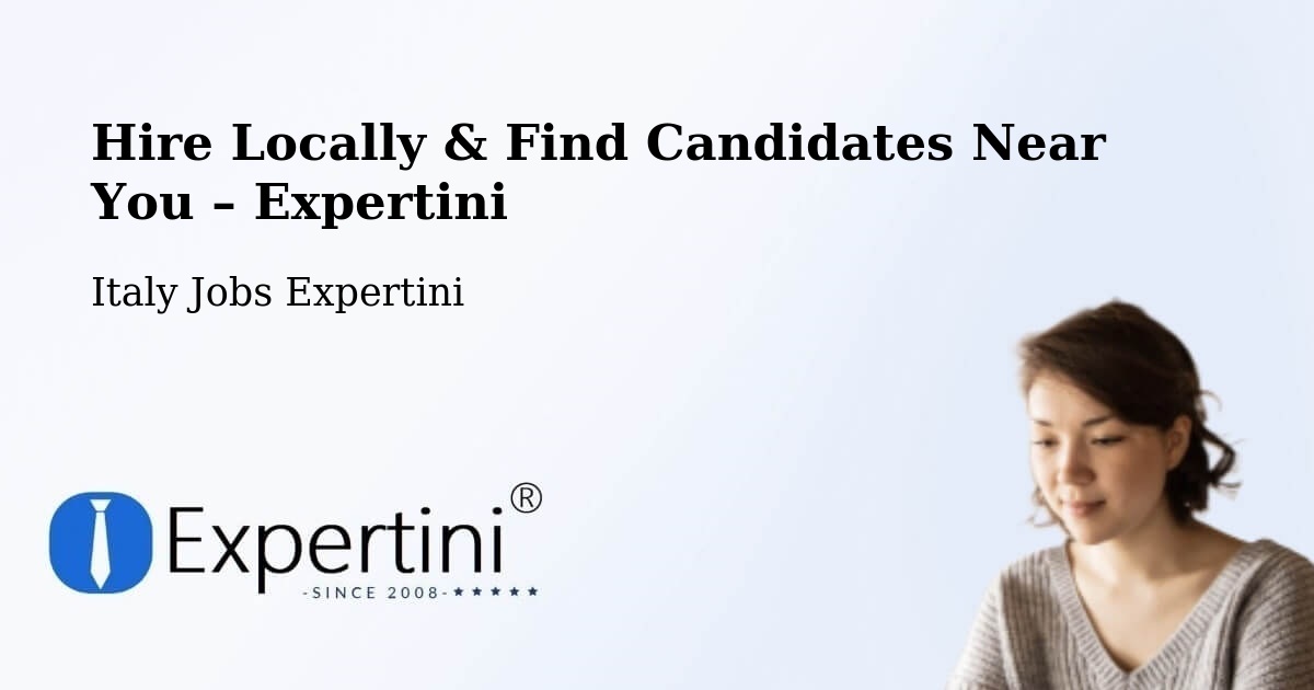 Hire Locally in Seriate – Find Qualified Candidates Near You - Seriate, Italy Jobs Expertini